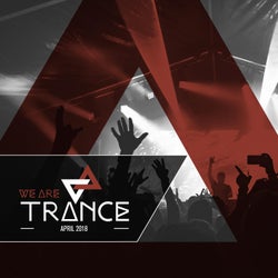 We Are Trance - April 2018