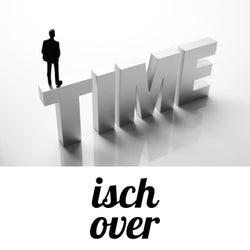 Time Isch Over