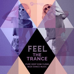 Feel the Trance: Pure Deep EDM Flows, Ibiza Dance Music