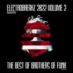ElectroBreakz 2022 V.2 - The Best Of Brothers Of Funk