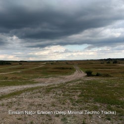 Einsam Natur Erleben (Deep Minimal Techno Tracks)