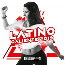 Latino Caliente 2019 (Latin Fitness, Moombahton, Reggaeton, Kuduro, Dembow)