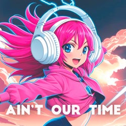 Ain't Our Time