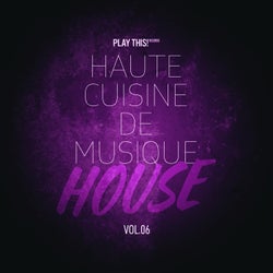 Haute Cuisine De Musique House, Vol.06