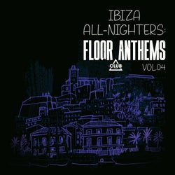 Ibiza All-Nighters: Floor Anthems, Vol.04