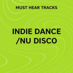 Must Hear Indie Dance / Nu Disco: March