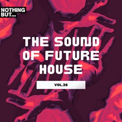 Nothing But... The Sound of Future House, Vol. 26