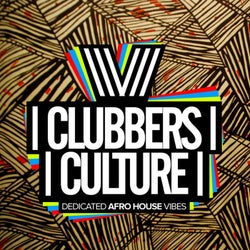 Clubbers Culture: Dedicated Afro House Vibes