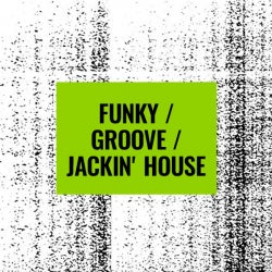 Floor Fillers: Funky/Groove/Jackin' House
