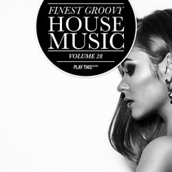 Finest Groovy House Music Volume 28