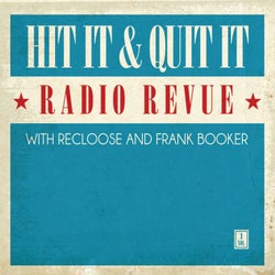 Hit It & Quit It Radio Revue, Vol. 1 with Recloose & Frank Booker