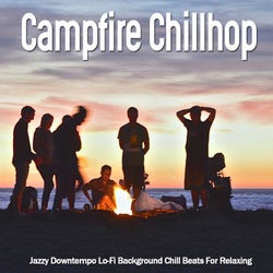 Campfire Chillhop (Jazzy Downtempo Lo-Fi Background Chill Beats For Relaxing)