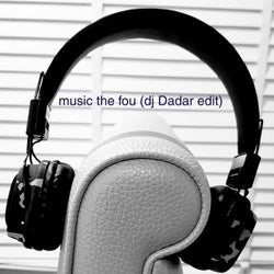 Music the Fou (DJ Dadar Edit)