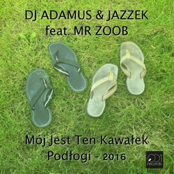 Moj Jest Ten Kawalek Podlogi 2016 - Jazzek Edit