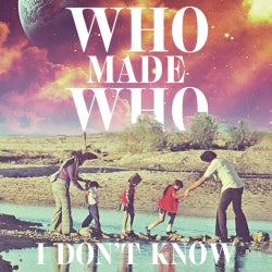 WhoMadeWho I Don't Know Charts
