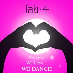 We Live, We Love, We Dance!