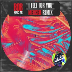 I Feel for You (feat. Mercer) [Mercer Remix]