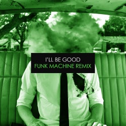 I'll Be Good (Funk Machine Remix)