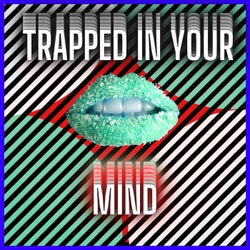 Trapped in your mind