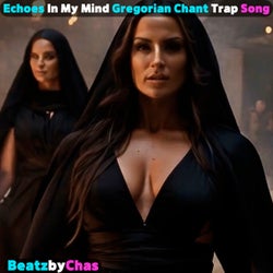Echoes in My Mind Gregorian Chant Trap Song