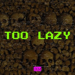 Too Lazy