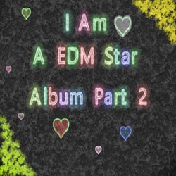 I Am A Edm Star EP 2