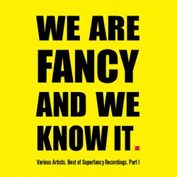 Best of Superfancy Recordings, Pt. 1 - We Are Fancy and We Know It
