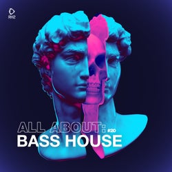 All About: Bass House Vol. 20