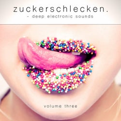 Zuckerschlecken, Vol. 3 - Deep Electronic Sounds