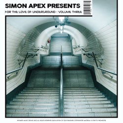 Simon Apex Presents: For The Love Of Underground, Volume Three