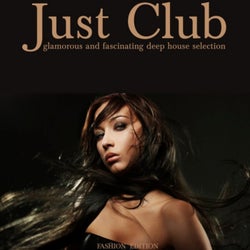 Just Club (Glamorous and Fascinating Deep House Selection)