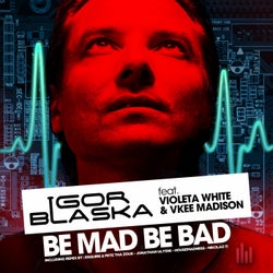Be Mad Be Bad (feat. Violeta White, Vkee Madison)