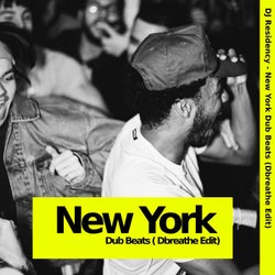 New York Dub Beats (Dbreathe Edit)