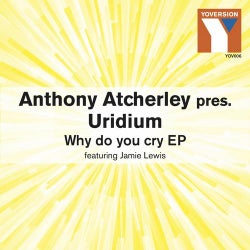 Why Do You Cry EP (Anthony Atcherley Presents Uridium feat. Jamie Lewis)