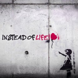 Instead Of Life