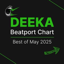Deeka's Beatport chart - Best of May 2025
