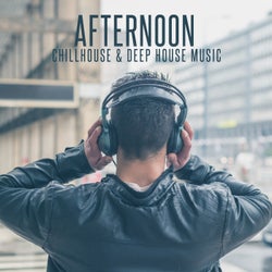 Afternoon Chillhouse & Deep House Music