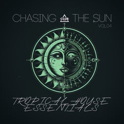 Chasing the Sun: Tropical House Essentials, Vol.04