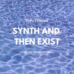 Synth and Then Exist