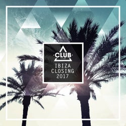 Club Session Ibiza Closing 2017