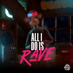 All I Do Is Rave (Extended Mix)