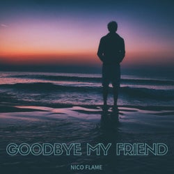 Goodbye my Friend (My Love)
