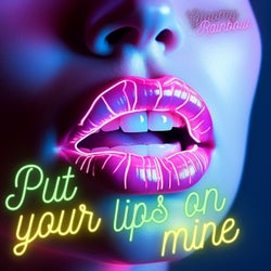 Put your lips on mine