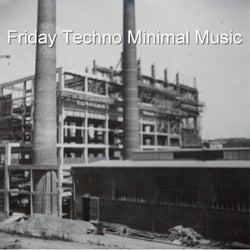 Friday Techno Minimal Music