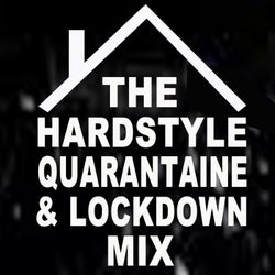 The Hardstyle Quarantaine & Lockdown Mix (Stay Home to Listen to the Popular Hardstyle Bangers)