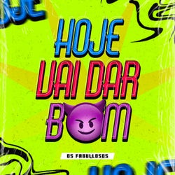 Hoje Vai Dar Bom