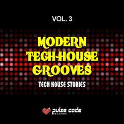 Modern Tech House Grooves, Vol. 3 (Tech House Stories)