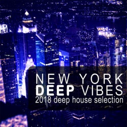 New York Deep Vibes (2018 Deep House Selection)