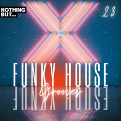 Nothing But... Funky House Grooves, Vol. 23