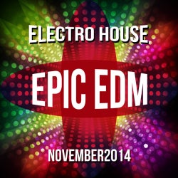 EPIC EDM #NOVEMBER2014 @ ELECTRO HOUSE